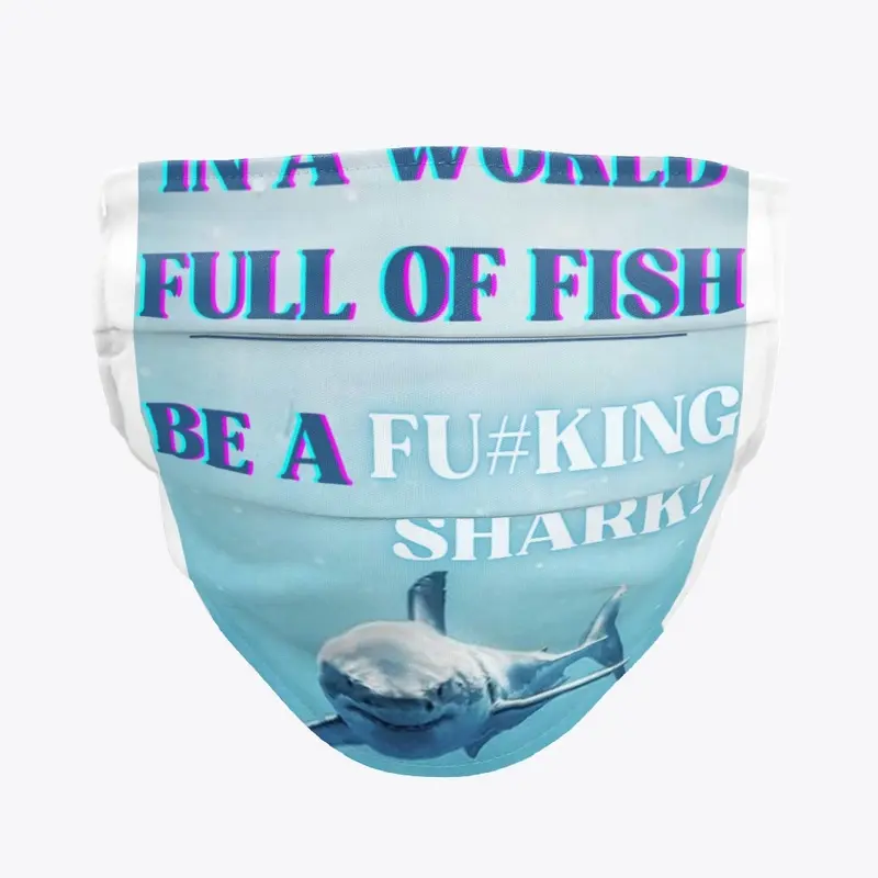 BE A FU#KING SHARK